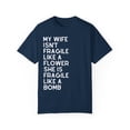 thumbnail image 1 of My Wife Isn't Delicate Like A Flower Quote Gift Cute She Is Exquisite Like Bomb Men Women Unisex Garment-Dyed T-shirt, 1 of 4