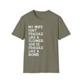 thumbnail image 1 of My Wife Isn't Delicate Like A Flower Quote Gift Cute She Is Exquisite Like Bomb Men Women Unisex Softstyle T-Shirt, 1 of 4