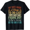 thumbnail image 1 of My Wife Made A Huge To Do List - Who's Going To Do It T-Shirt men and women can wear, black, white, gifts, 1 of 4