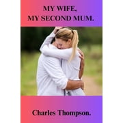 My Wife, My Second Mum. Nurturing Love Beyond Words, Paperback
