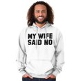 thumbnail image 1 of My Wife Said No Funny Husband Humor Hoodie Hooded Sweatshirt Men Brisco Brands S, 1 of 2