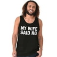 thumbnail image 1 of My Wife Said No Funny Husband Humor Mens Big & Tall Graphic Tank Top Brisco Brands 3X, 1 of 5