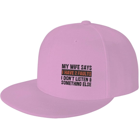 My Wife Says I Have 2 Faults Flat Bill Hat I Don't Listen & Something Else Valentine's Day Baseball Cap Trucker Hat