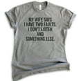 thumbnail image 1 of My Wife Says I Have Two Faults I Don't Listen And Something Else Shirt, Unisex Men's Shirt Gift For Husband, Dark Heather Gray, Small, 1 of 6