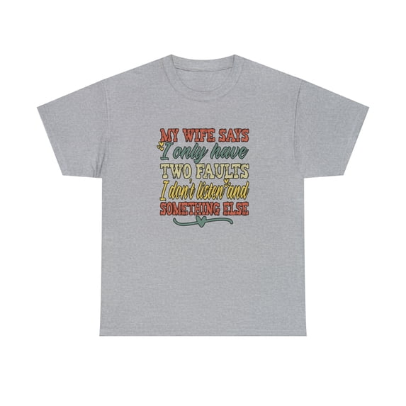 My Wife Says I Only Have Two Faults, I Don't Listen and Something -ID: 1718