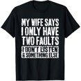 thumbnail image 1 of My Wife Says I Only Have Two Faults T-Shirt Husband Shirt T-Shirt, 1 of 4