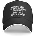 My Wife Says I'm an Awesome Husband and She's Never Wrong Cap Men Baseball Hat Graphic Caps