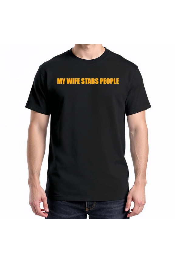 My Wife Stabs People Design T-Shirt – Quirky Humor Medical Theme – Unisex Fun Gift
