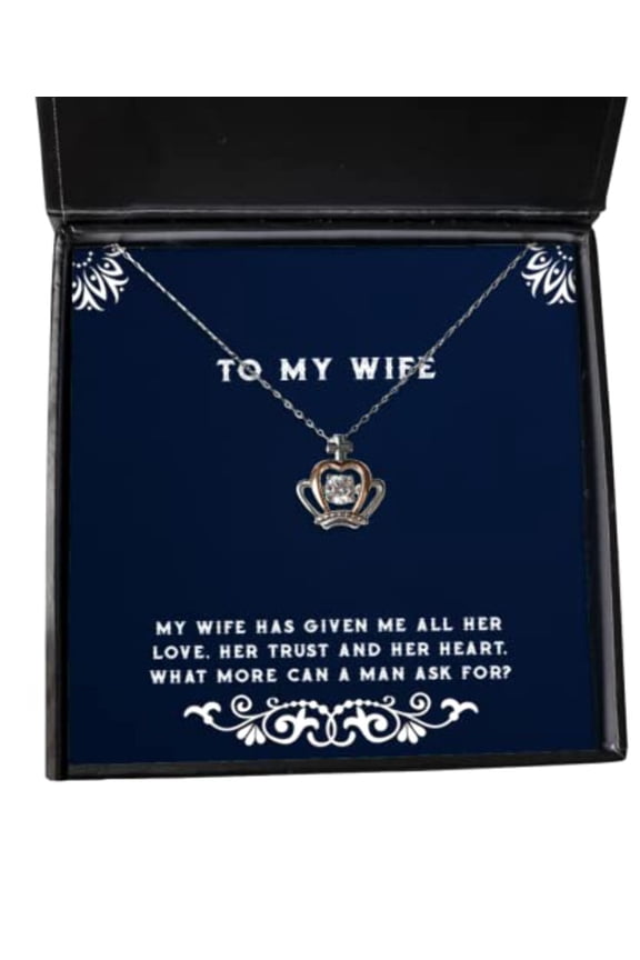 My Wife has Given me All her Love, her Trust and her Heart, What Crown Pendant Necklace, Wife Present from Husband, Cool Jewelry for Wife