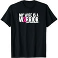 thumbnail image 1 of My Wife is a Warrior Pink Ribbon Breast Cancer Awareness T-Shirt, 1 of 4