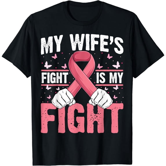 My Wife's Fight Is My Fight - Breast Cancer Awareness T-Shirt
