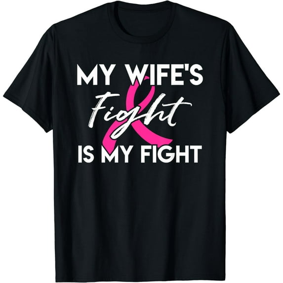 My Wife's Fight Is My Fight - Breast Cancer Shirt Gift T-Shirt