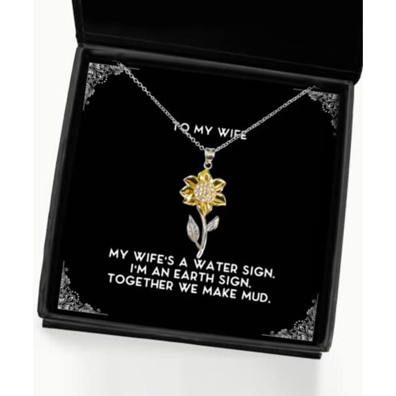 My Wife's a Water Sign. I'm an Earth Sign. Together. Wife Sunflower Pendant Necklace, Motivational Wife Gifts, Jewelry for Wife, Wedding Bands, Engagement Rings, Bridesmaids Jewelry, Mothers Day