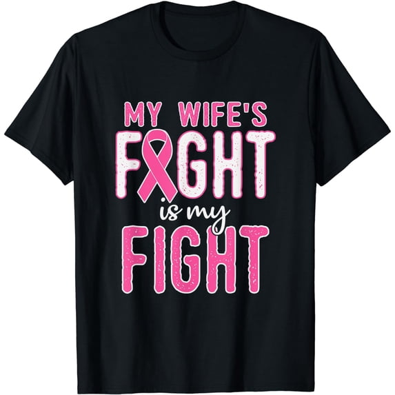 My Wifes Fight Is My Fight Breast Cancer Awareness Month T-Shirt