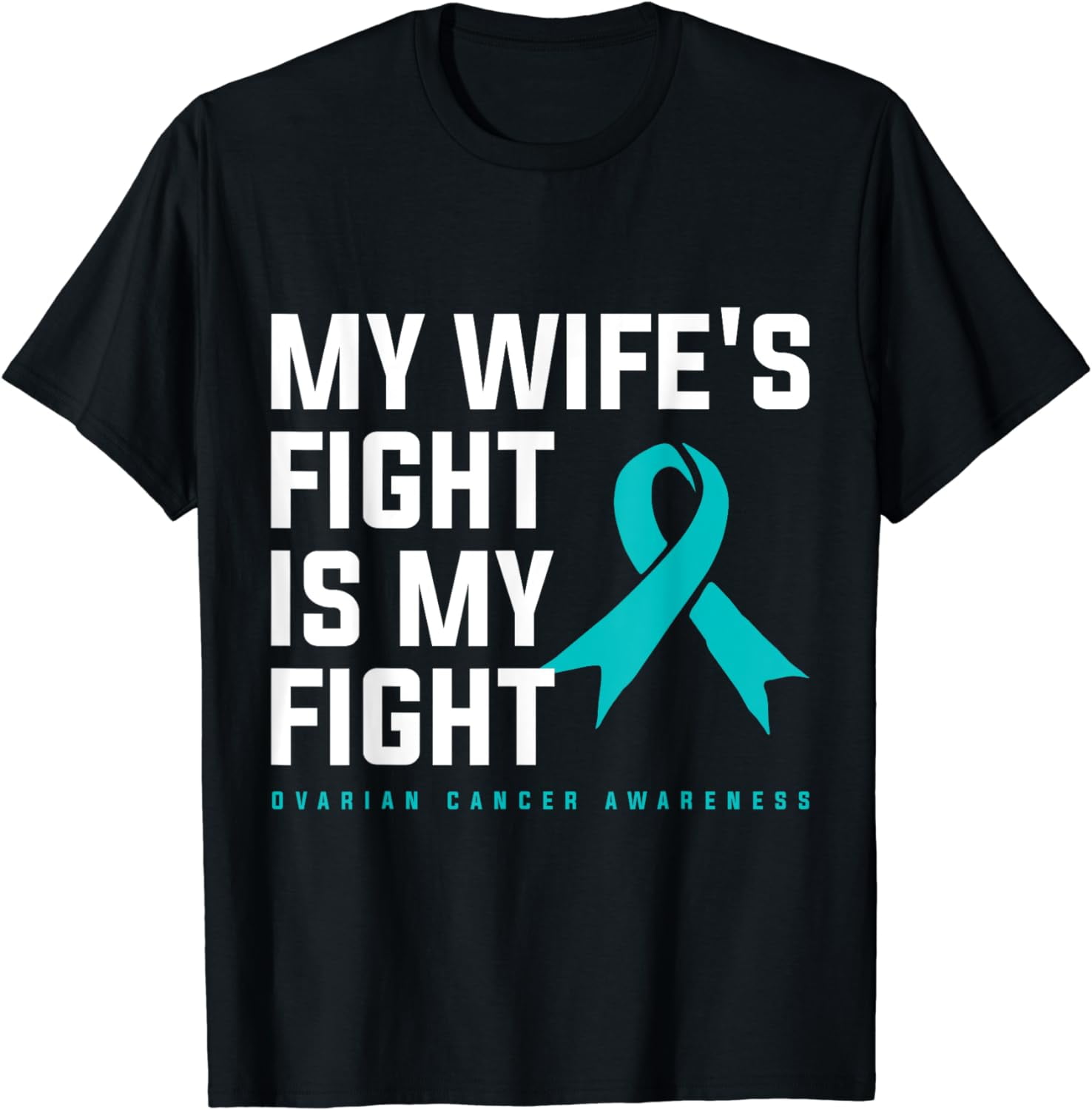 My Wifes Fight Is My Fight Ovarian Cancer TShirt