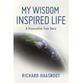 thumbnail image 1 of My Wisdom Inspired Life: A Provocative True Story (Paperback) by Richard Haasnoot, 1 of 1