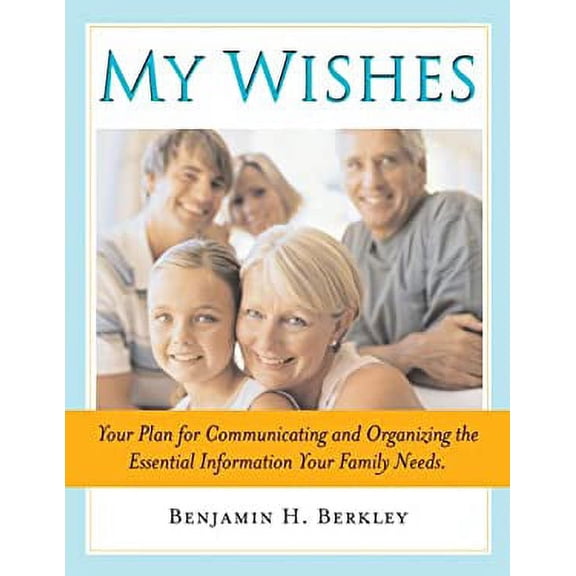 Pre-Owned My Wishes: Your Plan for Communicating and Organizing the Essential Information Your Family Needs (Paperback) 1572485191 9781572485198