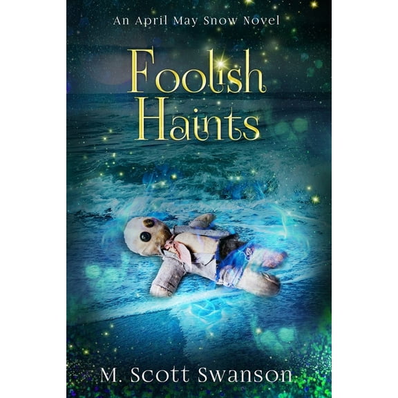 My Psychic Ghost-Filled Life Foolish Haints: April May Snow, Book 16, (Paperback)