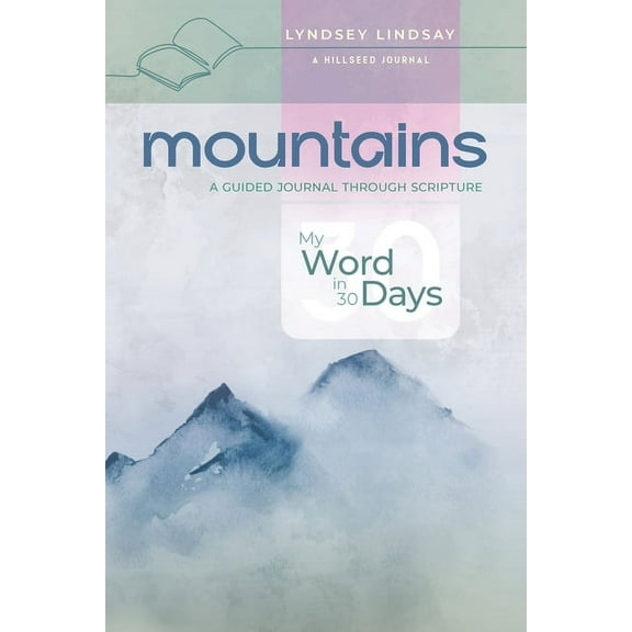My Word in 30 Days Mountains - My Word in 30 Days: A Guided Journal Through Scripture, (Paperback)