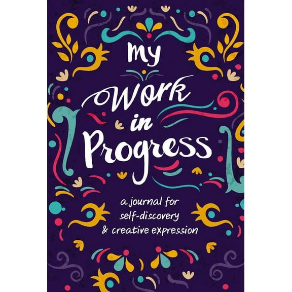 My Work in Progress: A Journal for Self-Discovery and Creative Expression, (Hardcover)