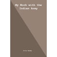 thumbnail image 1 of My Work with the Indian Army (Paperback), 1 of 1