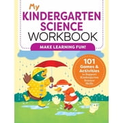 My Workbook My Kindergarten Science Workbook 101 Games & Activities to Support Kindergarten Science Skills, Paperback