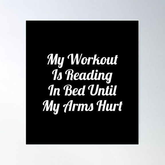 My Workout Is Reading In Bed Poster Wall Art, Modern Wall Decor For Living Room Bedroom, 12x18 UNFRAMED