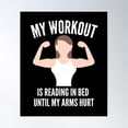 thumbnail image 1 of My Workout Is Reading In Bed Until My Arms Hurt Poster Wall Art, Modern Wall Decor For Living Room Bedroom, 12x18 UNFRAMED, 1 of 3