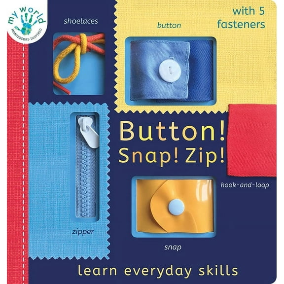 My World Button! Snap! Zip!: Learn Everyday Skills, (Board Book)