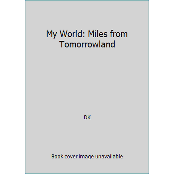 Pre-Owned My World: Miles from Tomorrowland (Hardcover) 1465444637 9781465444639