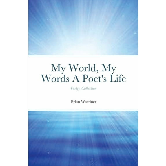 My World, My Words A Poet's Life, (Paperback)