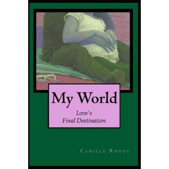 My World Trilogy My World: Loves Final Destination, Book 3, (Paperback)