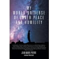 thumbnail image 1 of My World-Universe of Inner Peace and Humility (Paperback), 1 of 1