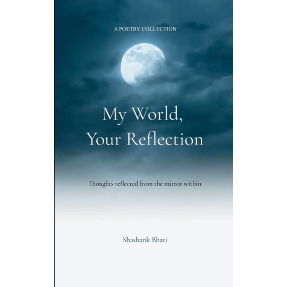My World, Your Reflection Thoughts reflected from the mirror within, (Paperback)