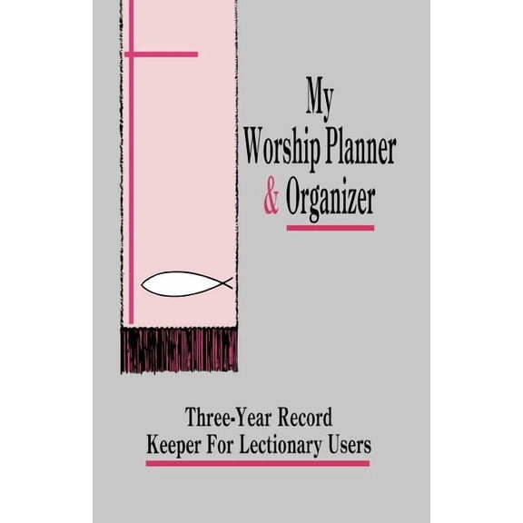 My Worship Planner and Organizer: Three-Year Record Keeper for Lectionary Users, (Paperback)