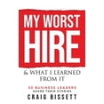 thumbnail image 1 of My Worst Hire &amp; What I Learned From It, (Paperback), 1 of 1