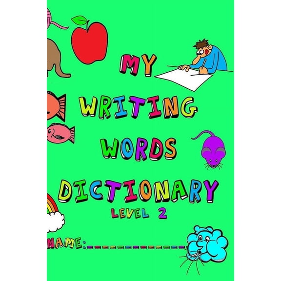 My Writing Words Dictionary Level 2: Spelling Dictionary for Third through Fifth Grade Students, (Paperback)