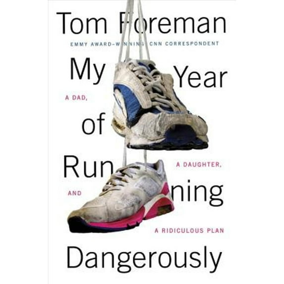 Pre-Owned My Year of Running Dangerously: A Dad, a Daughter, and a Ridiculous Plan, 9780399175473, 0399175474, Hardcover,