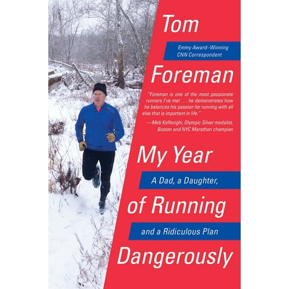 My Year of Running Dangerously: A Dad, a Daughter, and a Ridiculous Plan, (Paperback)