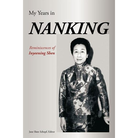 My Years in Nanking: Reminiscences of Inyeening Shen (Paperback)