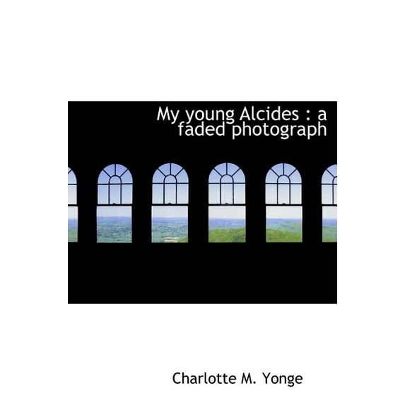 My Young Alcides : A Faded Photograph (Hardcover)