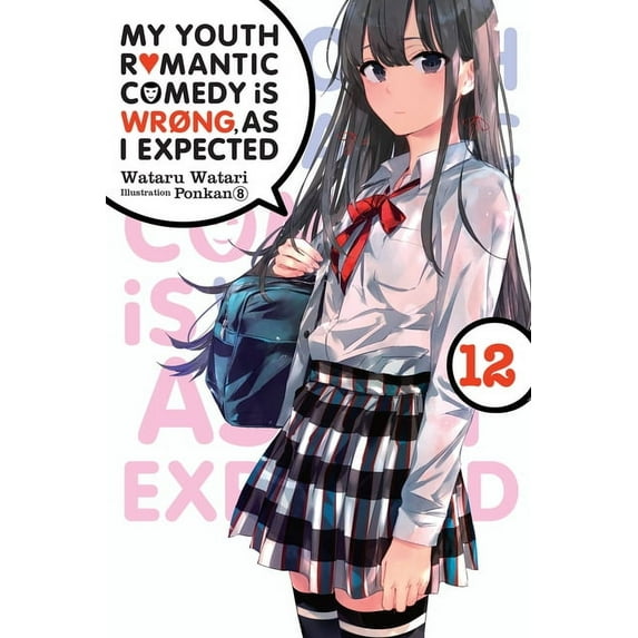 My Youth Romantic Comedy Is Wrong, as I My Youth Romantic Comedy Is Wrong, as I Expected, Vol. 12 (Light Novel): Volume 12, Book 12, (Paperback)