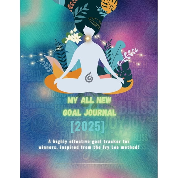 My all new GOAL Journal (2025): A highly effective goal tracker for winners inspired from the Ivy Lee method!, (Paperback)