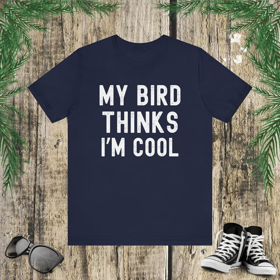 My bird thinks I'm cool bird owner funny bird mom bird dad Unisex T-shirt