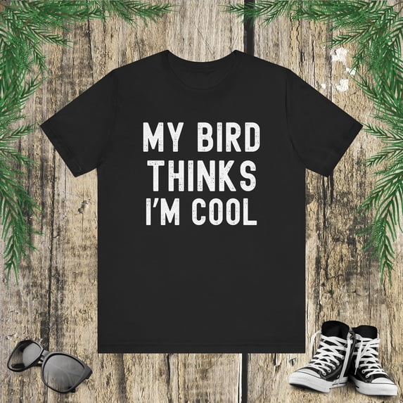 My bird thinks I'm cool bird owner funny bird mom bird dad Unisex T-shirt