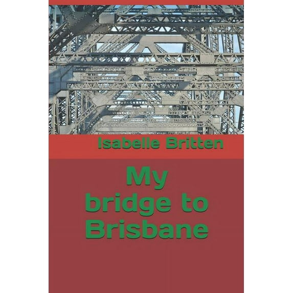 My bridge to Brisbane (Paperback)