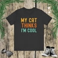thumbnail image 1 of My cat thinks I'm cool funny cat owner cat mom cat dad Unisex T-shirt, 1 of 7