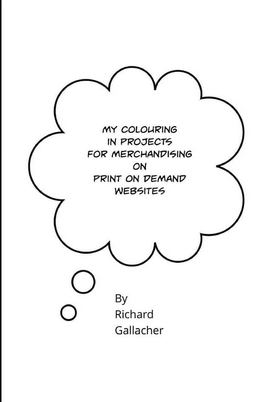 My colouring in projects for merchandising on print on demand websites (Paperback)