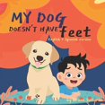 thumbnail image 1 of My dog doesn't have feet: English + Spanish version, (Paperback), 1 of 1