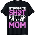 thumbnail image 1 of My favorite Shot Putter calls me Mom Shot Put T-Shirt, 1 of 4